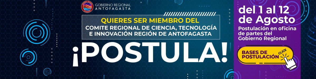 Postulación al Comité Regional de Ciencias, Tecnología e Innovación de la Región de Antofagasta